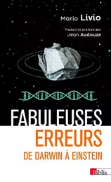 Fabuleuses erreurs - De Darwin à Einstein