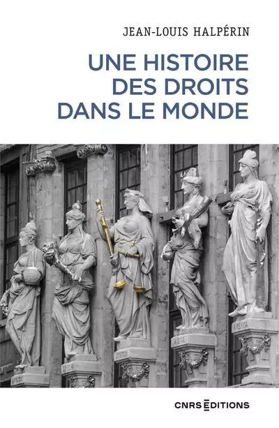 Une histoire des droits dans le monde - Jean-Louis Halpérin - CNRS editions