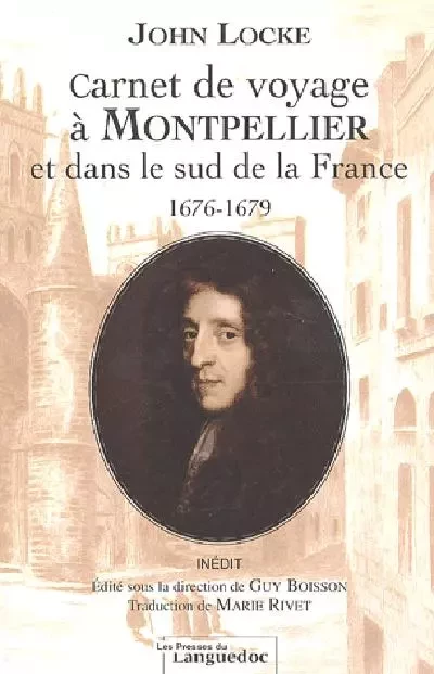 Carnet de voyage à Montpellier et dans le sud de la France, 1676-1679 - inédit - John Locke - PRESS LANGUEDOC