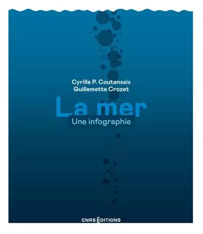 La mer - Une infographie - Cyrille p. Coutansais, Guillemette Crozet - CNRS editions