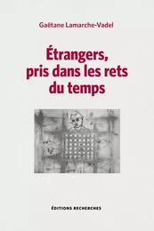 ETRANGERS, PRIS DANS LES RETS DU TEMPS