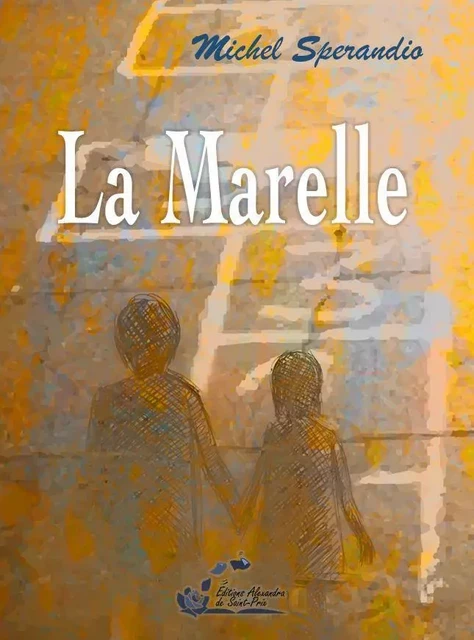 La marelle - Michel Spérandio - ALEXANDRA PRIX