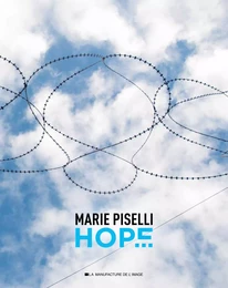 Marie Piselli, Hope - [exposition, Draguignan, Chapelle de l'Observance et Musée d'art et d'histoire, 10 mai-16 juillet 2