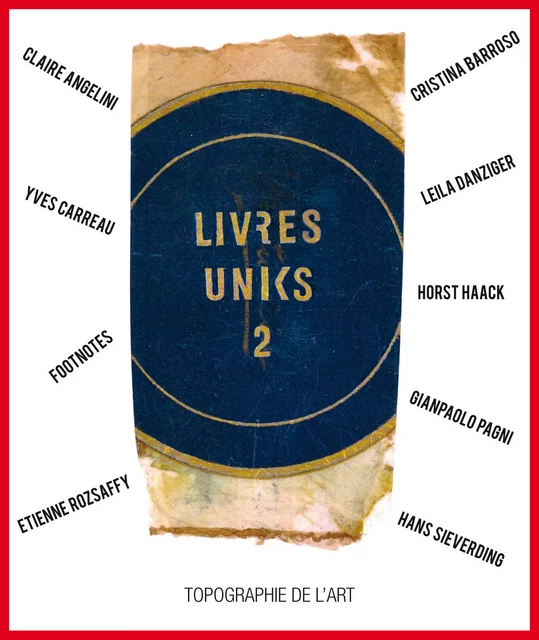 Livres uniks deux - Claire Angelini, Cristina Barroso, Yves Carreau, Leila Danziger, Horst Haack, Footnotes, Gianpaolo P -  - MANUFACTURE