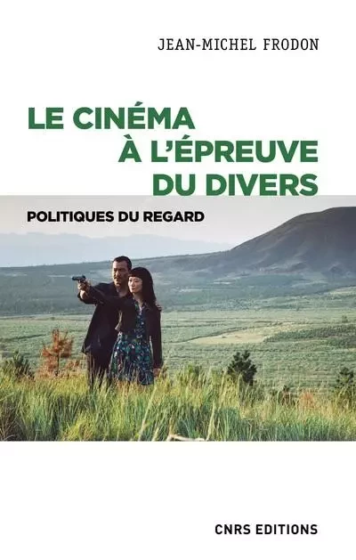 Le cinéma à l'épreuve du divers. Politiques du regard - Jean-Michel Frodon - CNRS editions