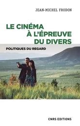 Le cinéma à l'épreuve du divers. Politiques du regard