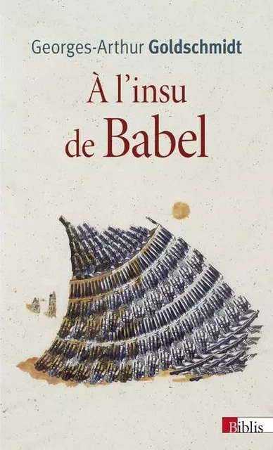 A l'insu de Babel - Georges-Arthur Goldschmidt - CNRS editions