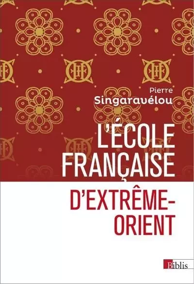 L'Ecole française d'Extrême-Orient - Pierre Singaravélou - CNRS editions