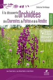 A la découverte des Orchidées de Poitou-Charentes et de Vendée - 2eme edition