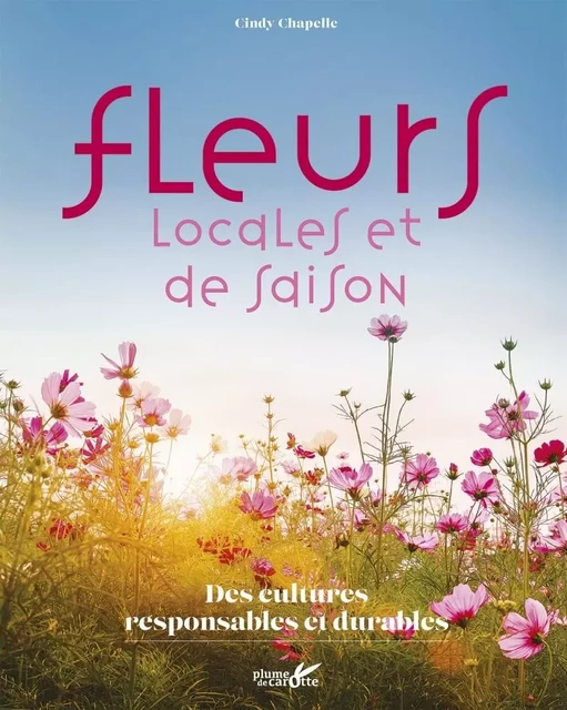 Fleurs locales et de saison - Cindy Chapelle - PLUME CAROTTE