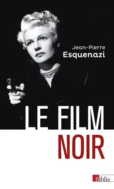 Le film noir - Jean-Pierre Esquenazi - CNRS editions