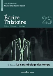 Ecrire l'histoire 23 - Dossier : Le carambolage des temps