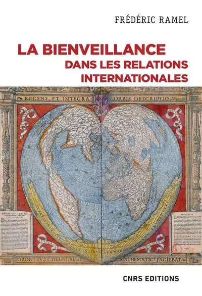 La bienveillance dans les relations internationales - Frédéric Ramel - CNRS editions