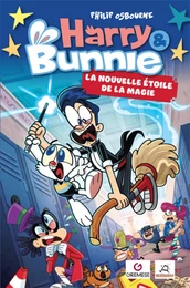 Harry et Bunnie - La  nouvelle étoile de la magie