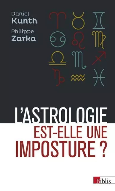 L'astrologie est-elle une imposture ? - Daniel Kunth, Philippe Zarka - CNRS editions