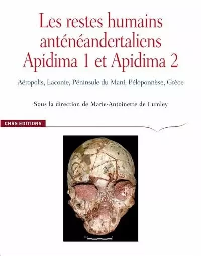 Les restes humains anténéandertaliens Apidima 1 et Apidima 2 - Marie-Antoinette de Lumey - CNRS editions