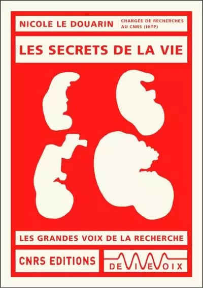 Les secrets de la vie - Nicole Le Douarin - CNRS editions