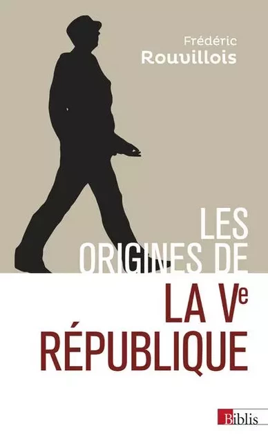 Les origines de la Ve République - Frédéric Rouvillois - CNRS editions