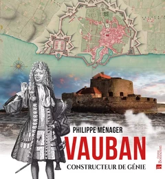 Vauban, constructeur de génie