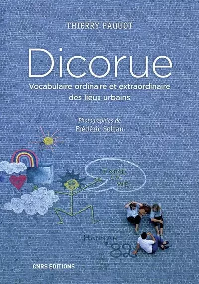 Dicorue. Vocabulaire ordinaire et extraordinaire des lieux urbains - Thierry Paquot - CNRS editions