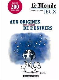 Aux origines de l'univers - Le Monde hors-série jeux