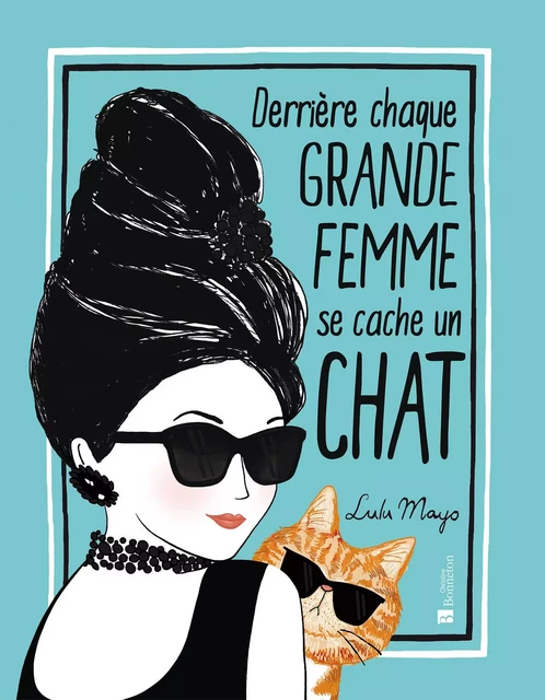 Derrière chaque grande femme se cache un chat -  MAYO LULU - BONNETON