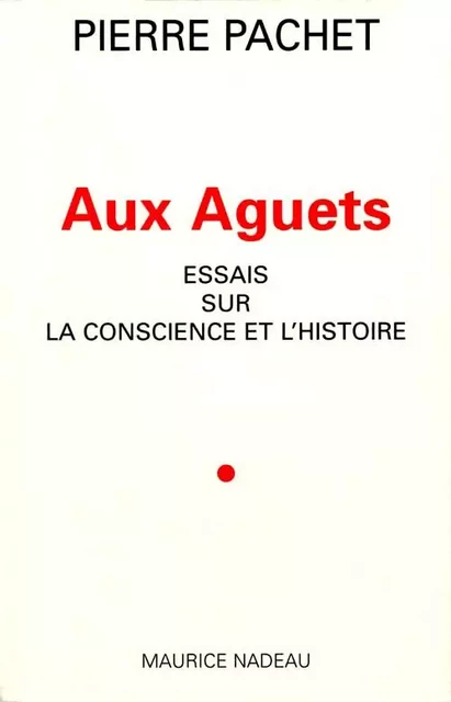 Aux aguets - Pierre Pachet - MAURICE NADEAU