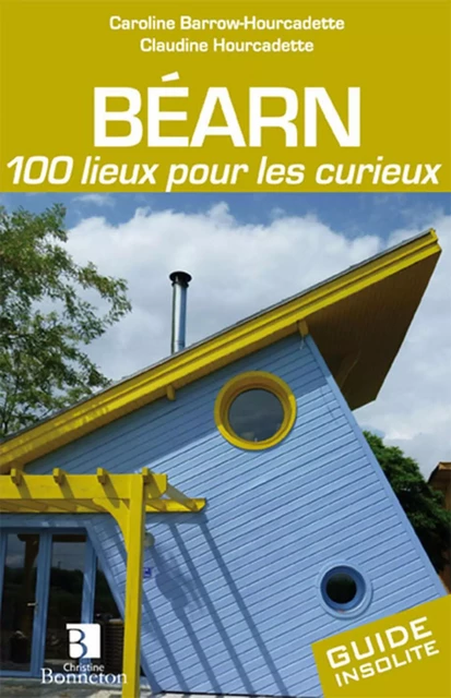 Béarn. 100 lieux pour les curieux -  Collectif - BONNETON