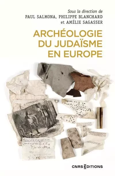 Archéologie du judaïsme en Europe - Paul Salmona, Amélie Sagasser, Philippe Blanchard - CNRS editions