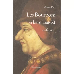 Les Bourbons et le roi Louis XI en famille