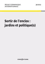 Revue Germanique Internationale 2023 - N° 38 Sortir de l'enclos : jardins et politique(s)