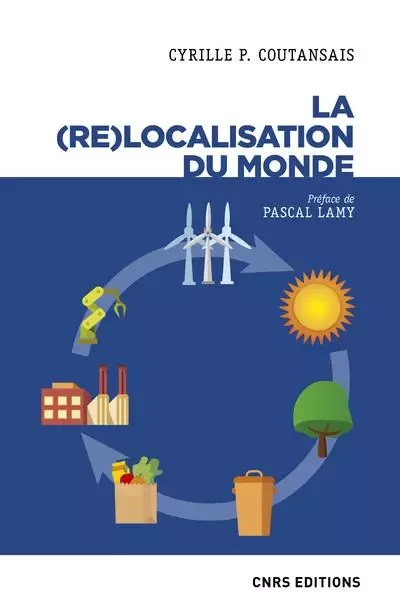 La (re)localisation du monde - Cyrille p. Coutansais - CNRS editions