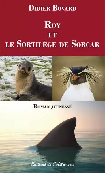 Roy et le Sortilège de Sorcar - Didier Bovard - L ASTRONOME