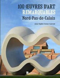 100 oeuvres d'art remarquables. Nord - Pas-de-Calais