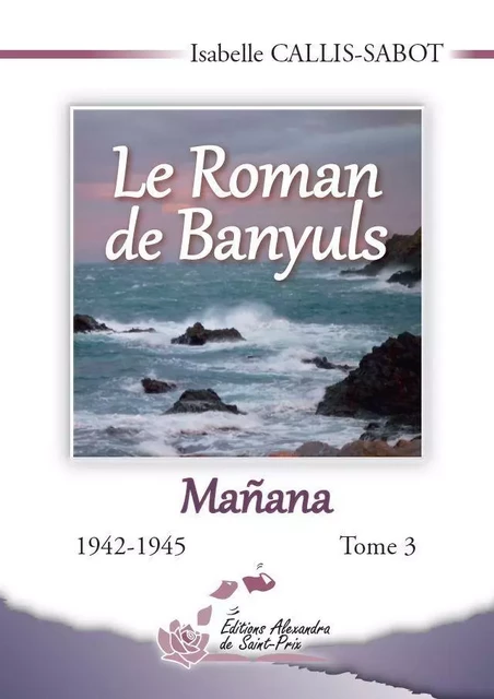 Le roman de Banyuls Tome 3 - Callis-Sabot Isabell - ALEXANDRA PRIX