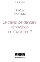 le travail de demain : rénovation ou révolution ?