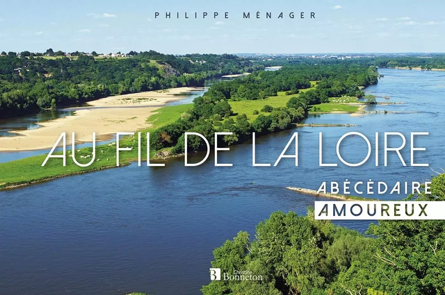 Au fil de la Loire - PHILIPPE MENAGER - BONNETON