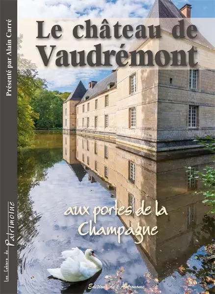 Le château de Vaudrémont, aux portes de la Champagne - Alain Carré - L ASTRONOME