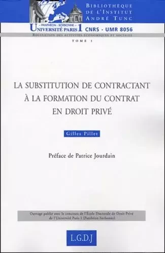 LA SUBSTITUTION DE CONTRACTANT À LA FORMATION DU CONTRAT EN DROIT PRIVÉ -  PILLET G. - INSTITUT ANDRE