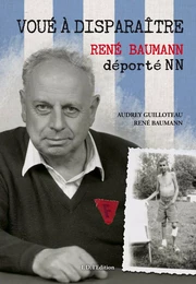 Voué à disparaître, René Baumann, déporté NN