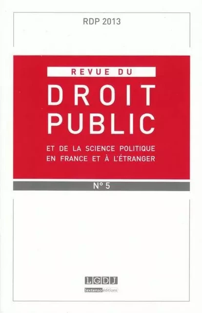 REVUE DU DROIT PUBLIC N 5 2013 -  Collectif - LGDJ