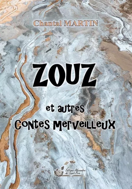 ZOUZ  et autres contes merveilleux - Chantal MARTIN - ALEXANDRA PRIX