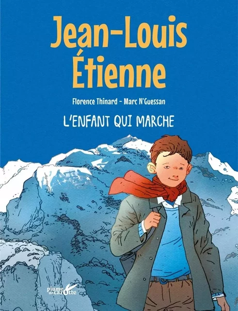 L'enfant qui marche - Jean-Louis Etienne, Marc N'GUESSAN - PLUME CAROTTE