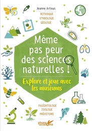 Même pas peur des sciences naturelles ! - Explore et joue av