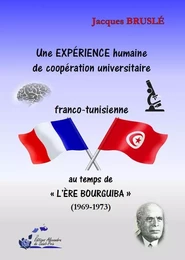 Une EXPÉRIENCE humaine de coopération universitaire franco-tunisienne au temps de l’ère BOURGUIBA (1