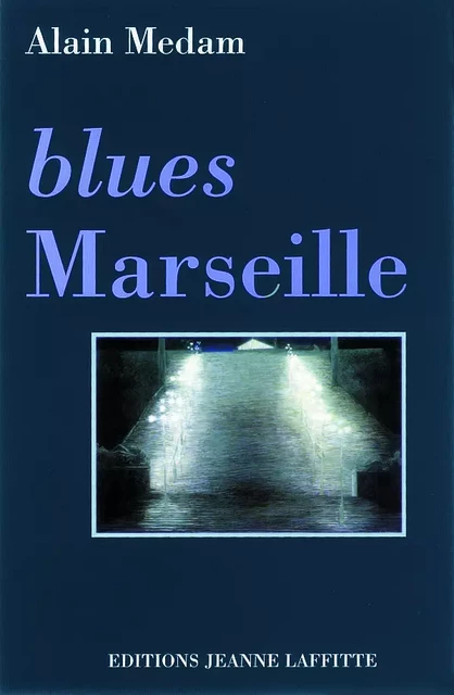 Blues Marseille - Alain Médam - JEANNE LAFFITTE