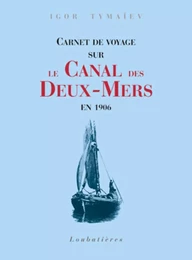 Carnet de voyage sur le canal des Deux-Mers en 1906