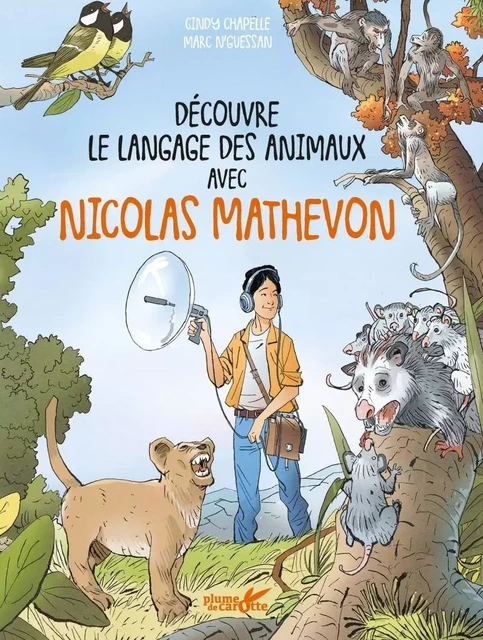 Découvre le langage des animaux avec Nicolas Mathevon - Cindy Chapelle - PLUME CAROTTE