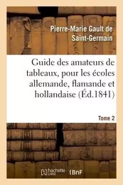 Guide des amateurs de tableaux, pour les écoles allemande, flamande et hollandaise. Tome 2