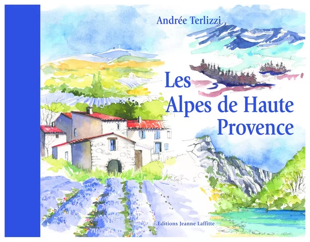 Les Alpes-de-Haute-Provence - ANDREE Terlizzi - JEANNE LAFFITTE